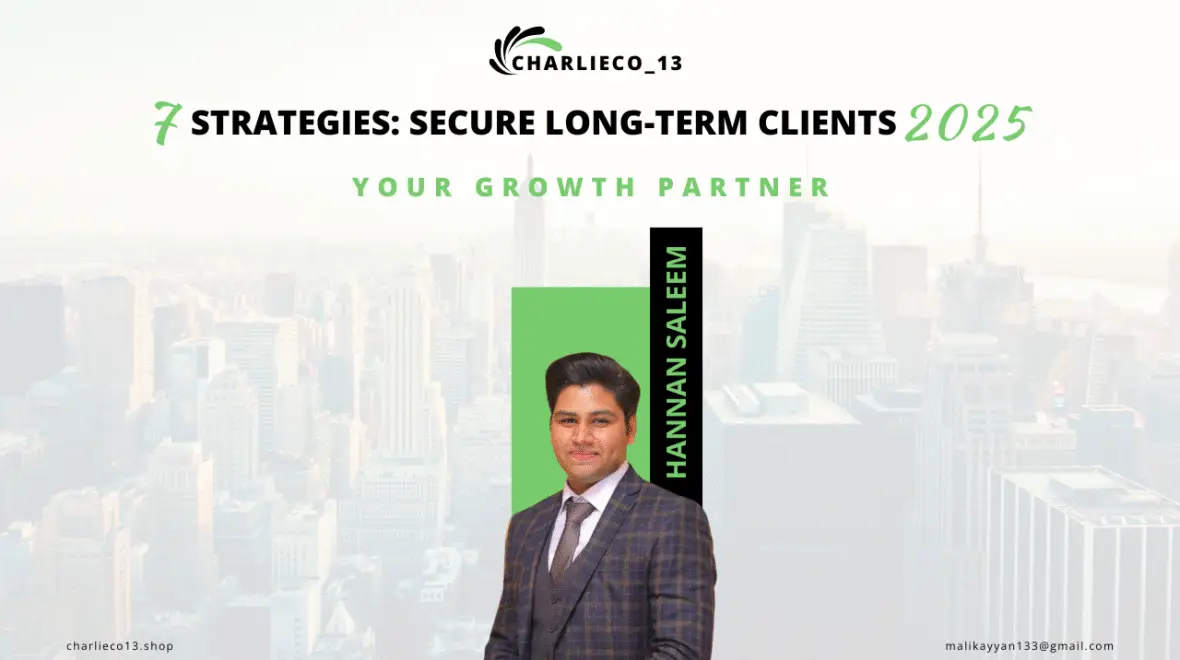 Secure Long-Term Clients: 7 Strategies That Actually Work in 2025